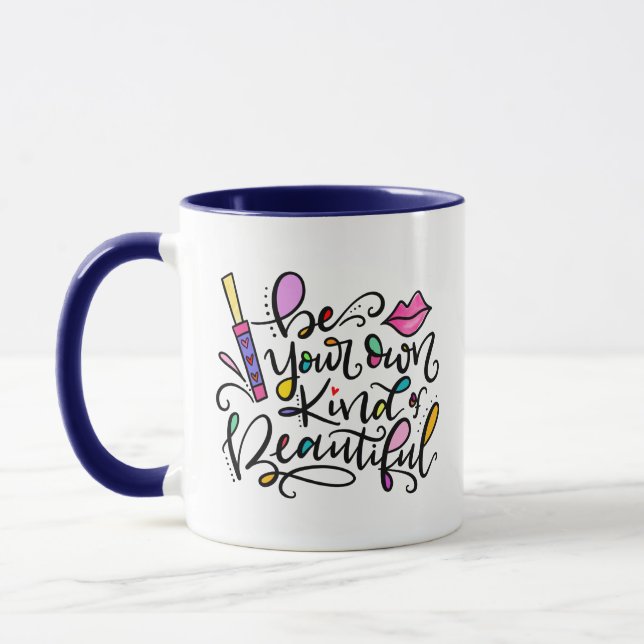 Be Your Own Kind of Beautiful, hand lettered Mug (Left)