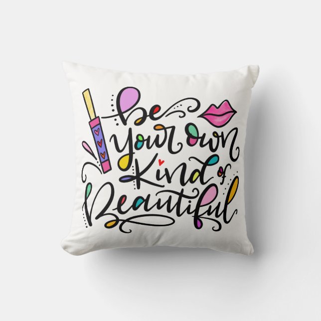 Be Your Own Kind of Beautiful, hand lettered Throw Pillow (Front)