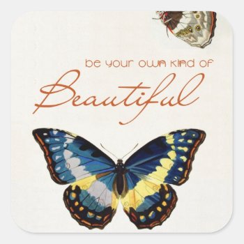 Be Your Own Kind Of Beautiful. Monarch Butterflies Square Sticker by OutFrontProductions at Zazzle