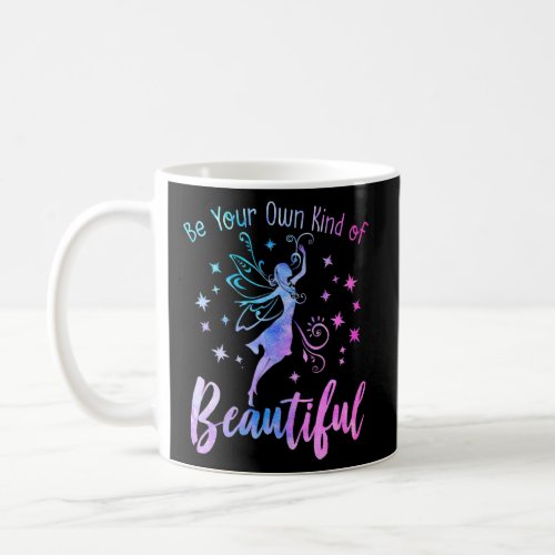 BE YOUR OWN KIND OF BEAUTIFUL Positive Message Fai Coffee Mug