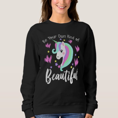 BE YOUR OWN KIND OF BEAUTIFUL Positive Message Uni Sweatshirt