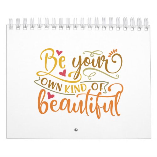 Be Your Own Kind Of Beautiful Positive State Calendar
