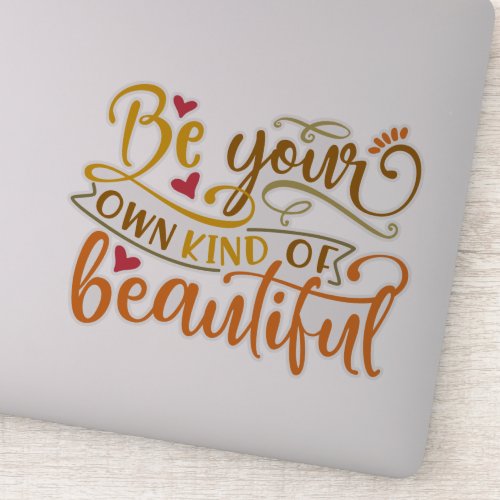 Be Your Own Kind Of Beautiful Positive State Sticker