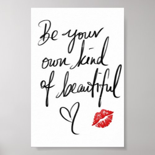 BE YOUR OWN KIND OF BEAUTIFUL POSTER 