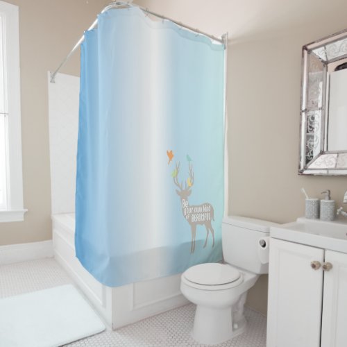 Be Your Own Kind of Beautiful Shower Curtain