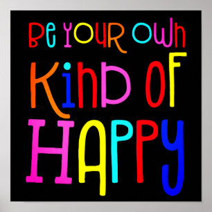 Be Your own Kind of Happy Colorful Quote Black Poster
