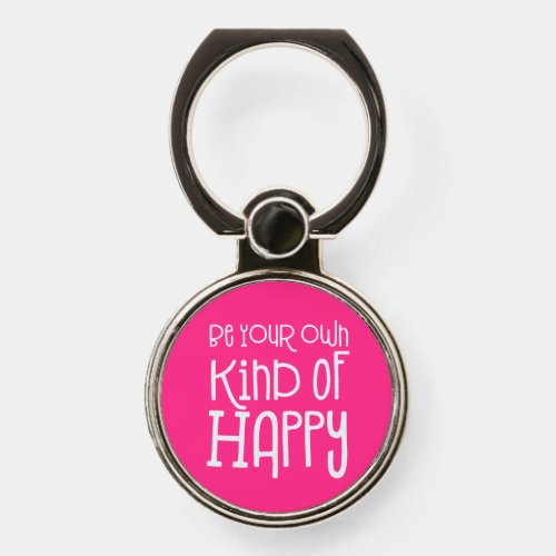 Be your Own Kind of Happy Positivity Pink White Phone Ring Stand