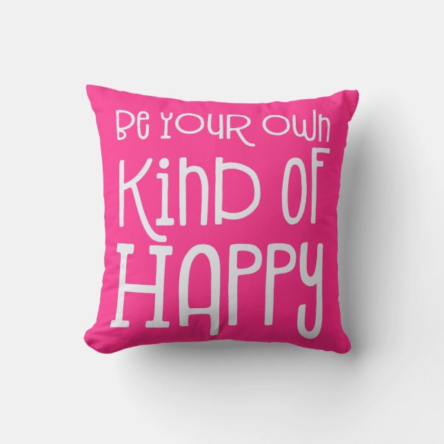 Be Your Own Kind of Happy Positivity White Pink Throw Pillow (Front)