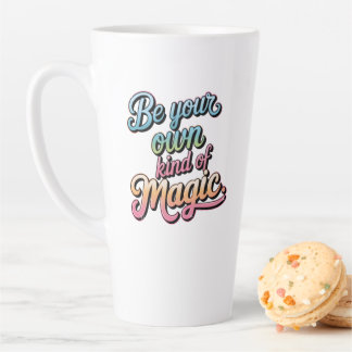 Be Your Own Kind of Magic Latte Mug