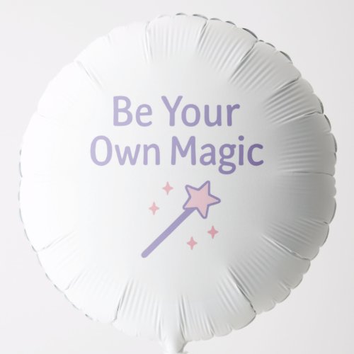 Be Your Own Magic Pastel Design Balloon
