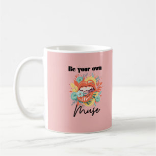 Be your own muse, Self-Love Quote Coffee Mug