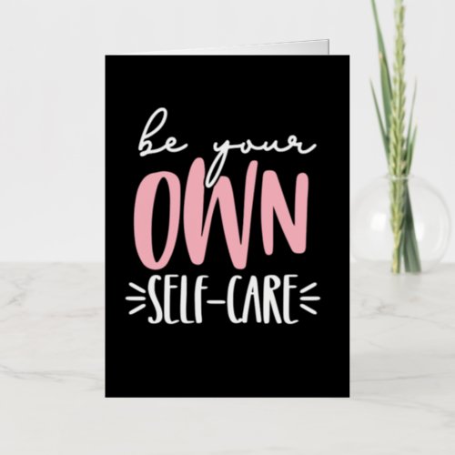 Be Your Own Self_ Care  Foil Greeting Card