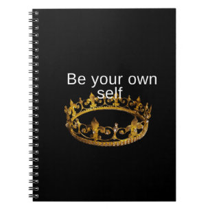 Be Your own self /golden crown for her-motivation  Notebook