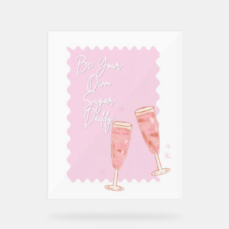 Be Your Own Sugar Daddy Acrylic Sign