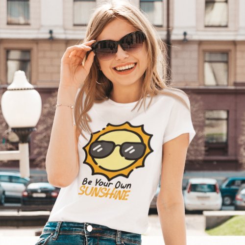 Be your own sunshine T_Shirt