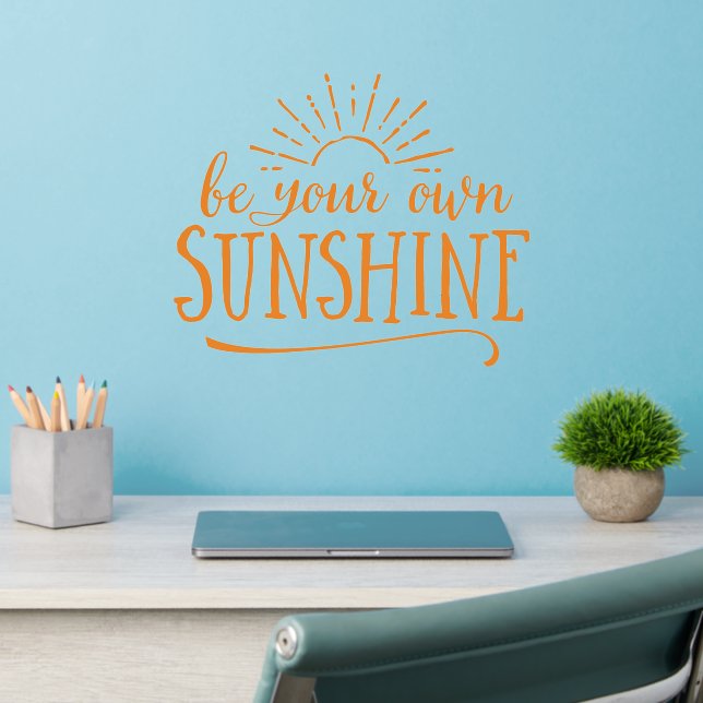 Be Your Own Sunshine Wall Decal (Home Office 2)