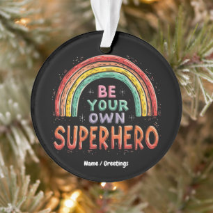 Be Your Own Superhero Inspirational & Colorful  Ornament