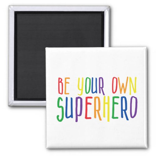 Be your own superhero Inspirational Quote Magnet