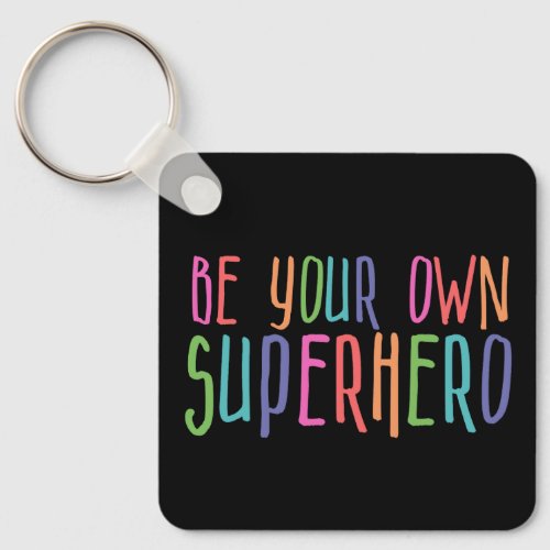 Be your own superhero Inspirational Quote pastel Keychain