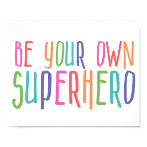 Be your own superhero, Inspirational Quote Poster