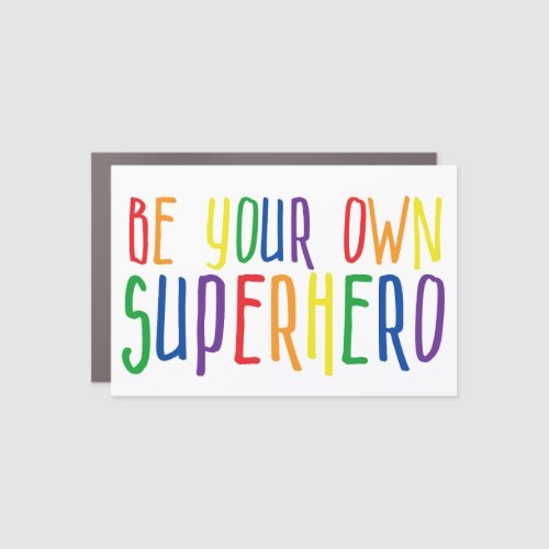 Be your own superhero Inspirational Quote rainbow Car Magnet