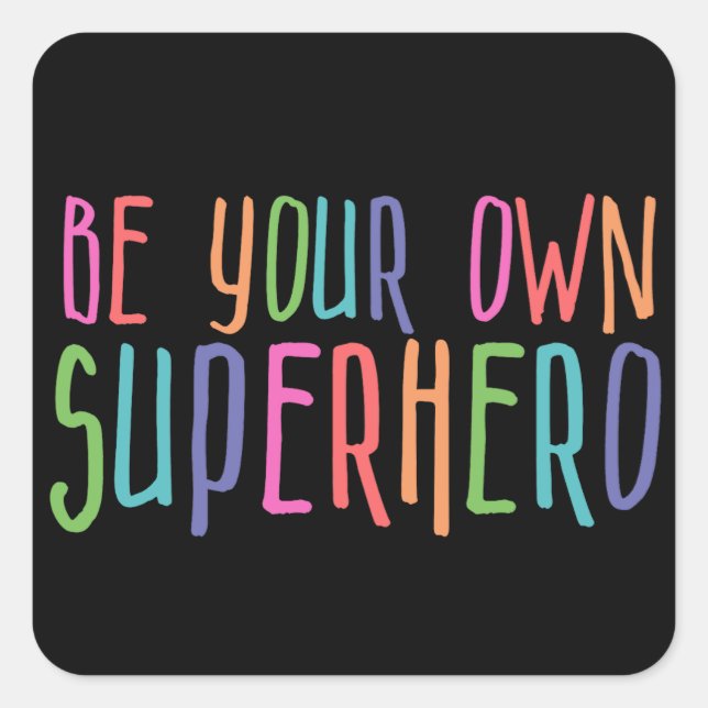 Be your own superhero, Inspirational Quote Square Sticker (Front)