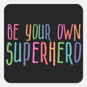 Be your own superhero, Inspirational Quote Square Sticker