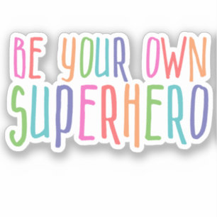 Be your own superhero, Inspirational Quote Sticker
