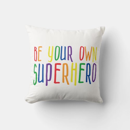 Be your own superhero Inspirational Quote Throw Pillow