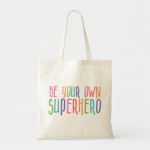 Be your own superhero Inspirational Quote Tote Bag