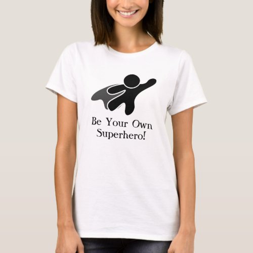 Be Your Own Superhero T_Shirt