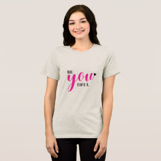 Be Your-tiful Inspirational Graphic T-Shirt – Tri-Blend Shirt