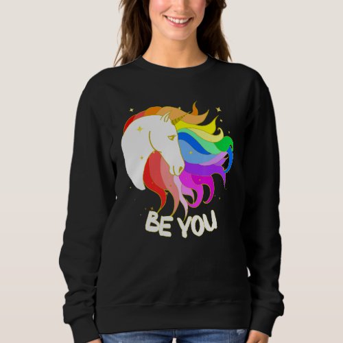 Be Yourself A Magical Unicorn With Rainbow Mane Sweatshirt