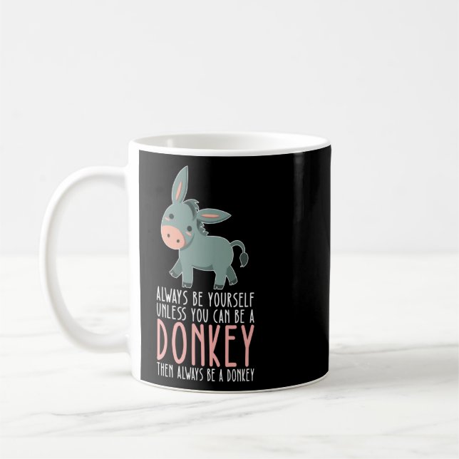 Be Yourself Always And Be A Donkey  Coffee Mug (Left)
