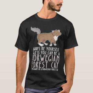 Be Yourself Always And Be A Norwegian Forest Cat T-Shirt