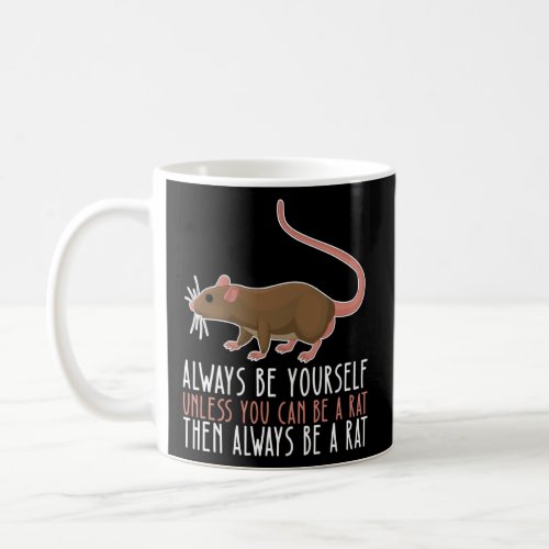 Be Yourself Always And Be A Rat  Coffee Mug