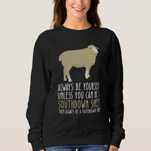Be Yourself Always And Be A Southdown Sheep Sweatshirt (Front)