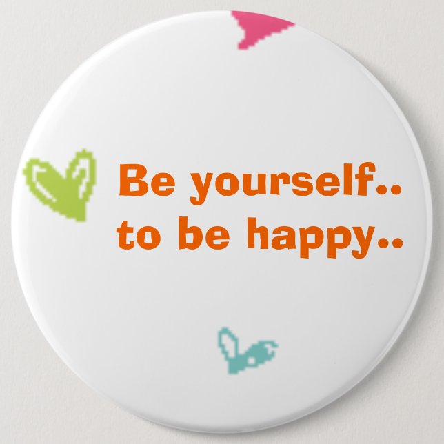 be yourself..and be happy button (Front)