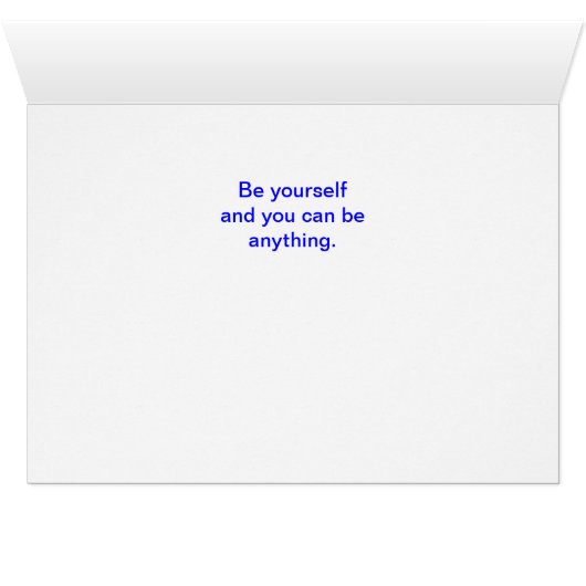 Be yourself and you can be anything. (Inside Horizontal (Bottom))