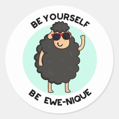 Be Yourself Be Ewenique Funny Sheep Pun  Classic Round Sticker