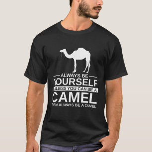 Be Yourself Camelfor Men Women Calf Animal T-Shirt