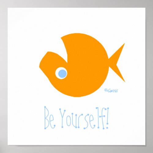 Be Yourself Cartoon Goldfish Inspirational Motto Poster