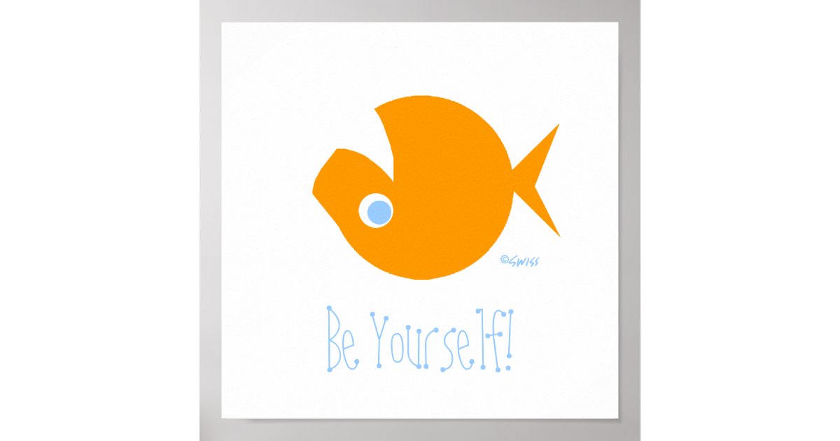 Be Yourself Cartoon Goldfish Inspirational Motto Poster