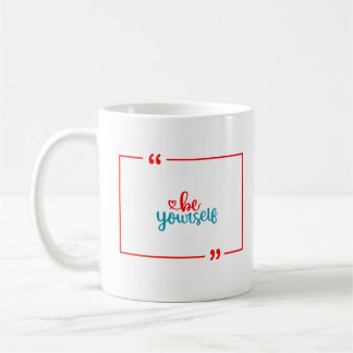 Be Yourself Coffee Mug