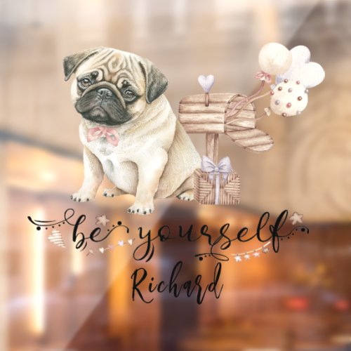 Be yourself Cute Pug puppy next to mailbox Window Cling