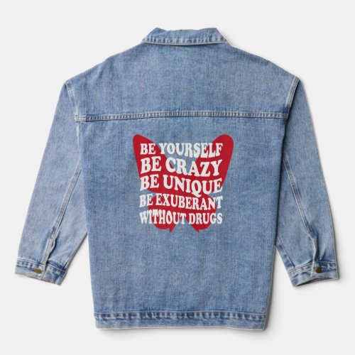 Be Yourself Drug Free Support Addicts Anti Drugs  Denim Jacket