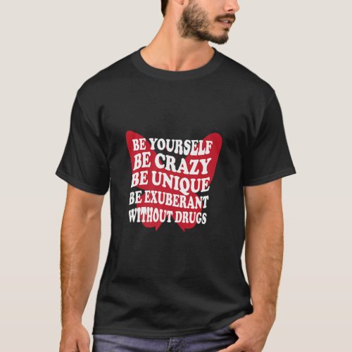 Be Yourself Drug Free Support Addicts Anti Drugs  T_Shirt