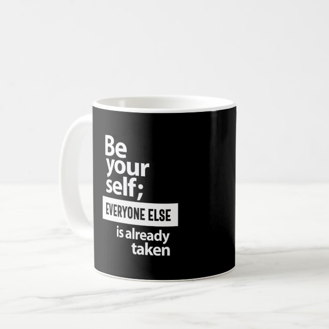 Be Yourself Everyone Else Is Already Taken Coffee Mug (Front Left)