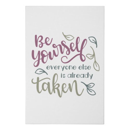 Be yourself everyone else is already taken faux canvas print