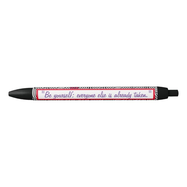 "Be yourself; everyone else is already taken." Pen (Front)